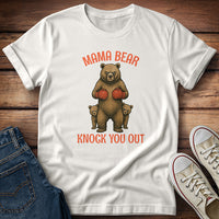 Mama Bear Knock You Out T-Shirt