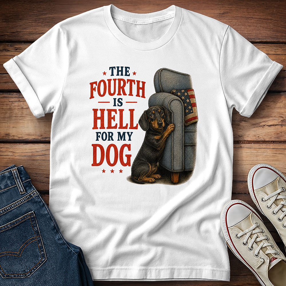 The Fourth Is Hell for My Dog - Dachshund T-Shirt