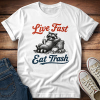 Live Fast, Eat Trash T-Shirt