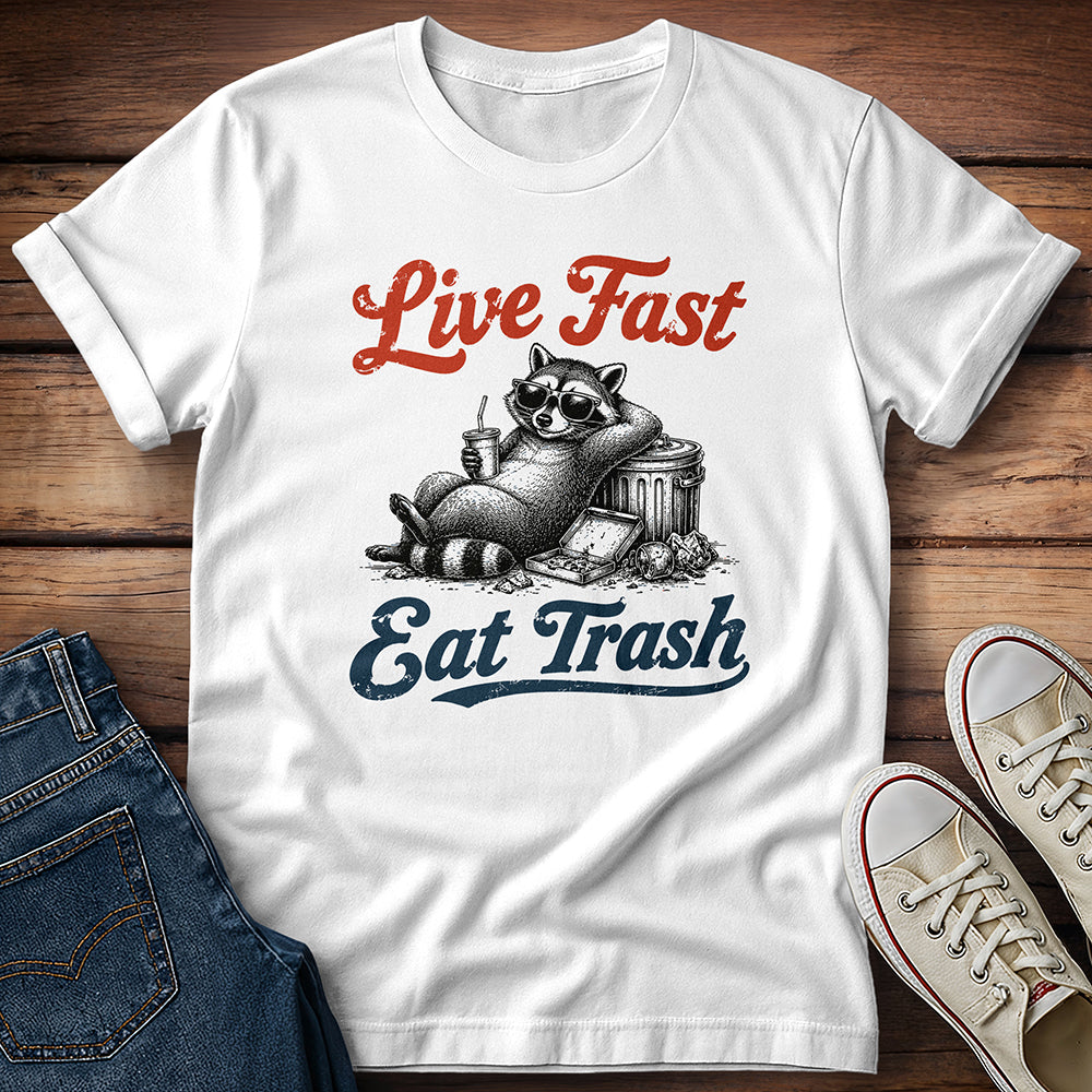Live Fast, Eat Trash T-Shirt