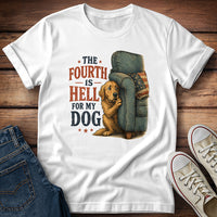 The Fourth Is Hell for My Dog - Golden Retriever T-Shirt