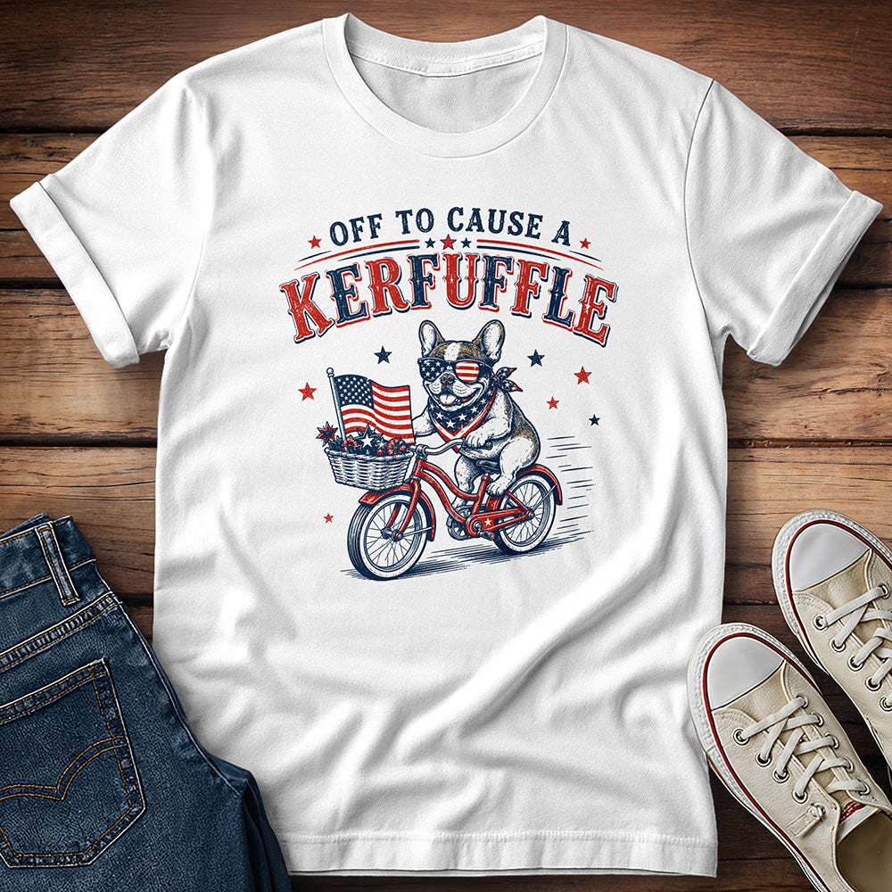 Dog...Off To Cause a Kerfuffle T-Shirt