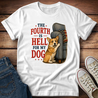 The Fourth Is Hell for My Dog - Corgi T-Shirt