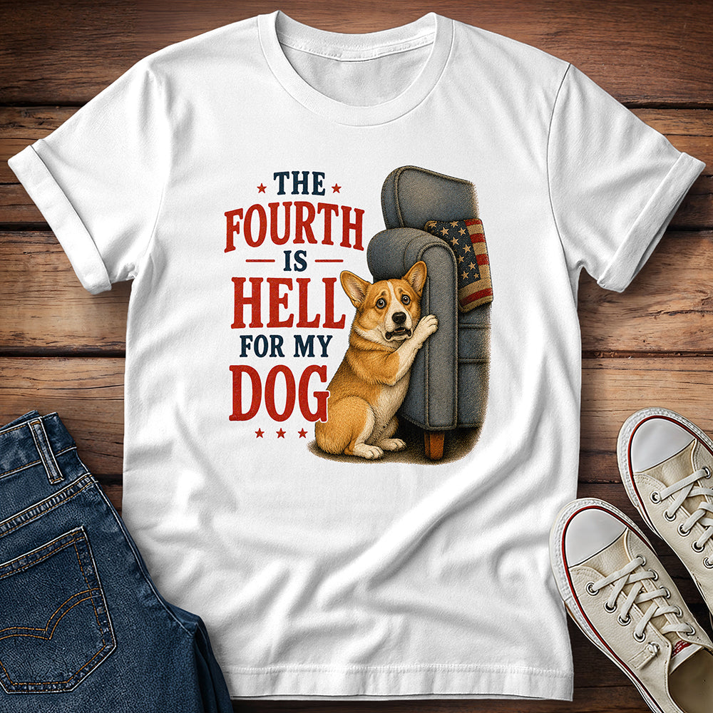 The Fourth Is Hell for My Dog - Corgi T-Shirt