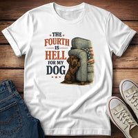 The Fourth Is Hell for My Dog - Chocolate Lab Puppy T-Shirt