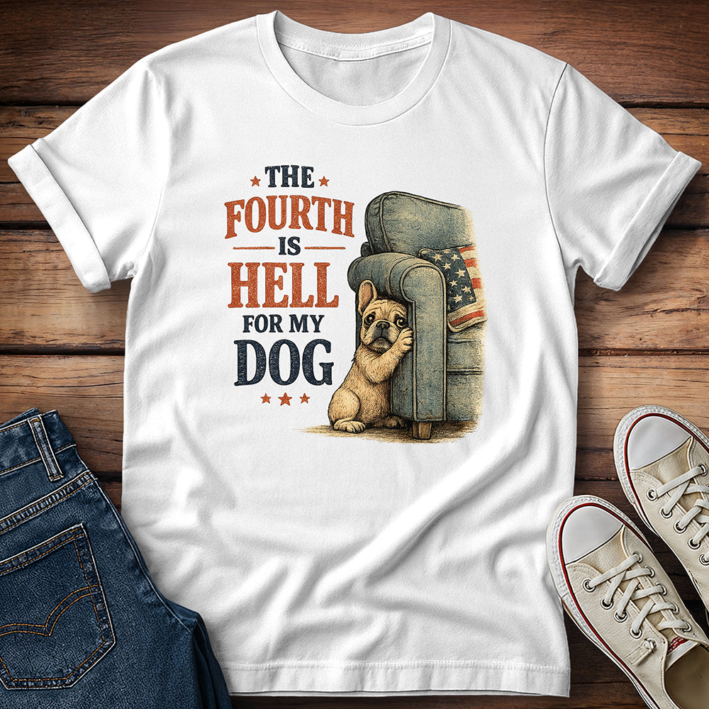 The Fourth Is Hell for My Dog - English Bulldog T-Shirt